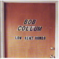 Bob Collum - Low rent Romeo